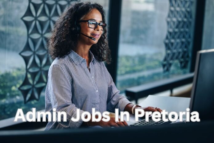 Admin Jobs In Pretoria 2025